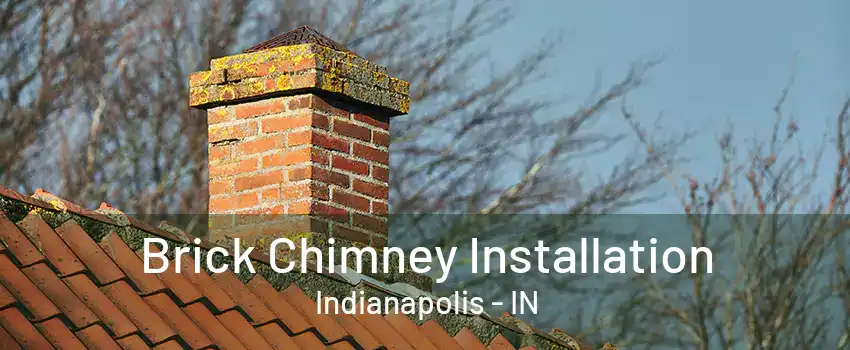 Brick Chimney Installation Indianapolis - IN