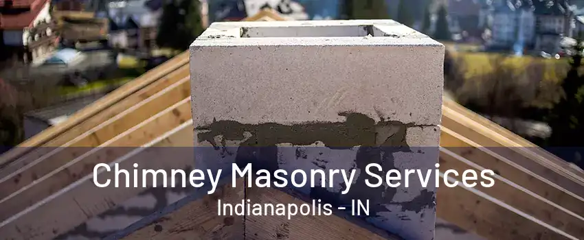 Chimney Masonry Services Indianapolis - IN