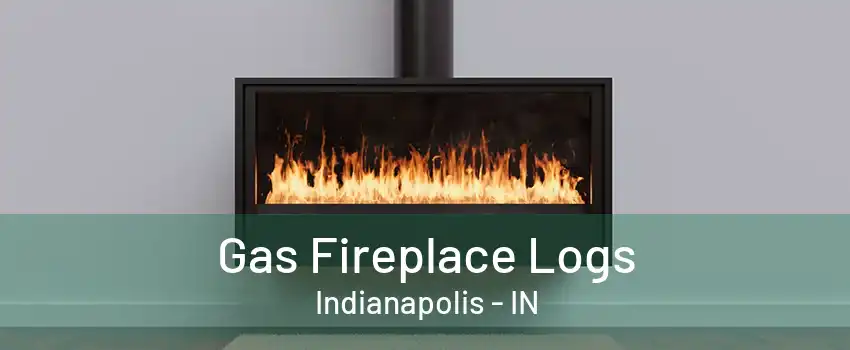 Gas Fireplace Logs Indianapolis - IN