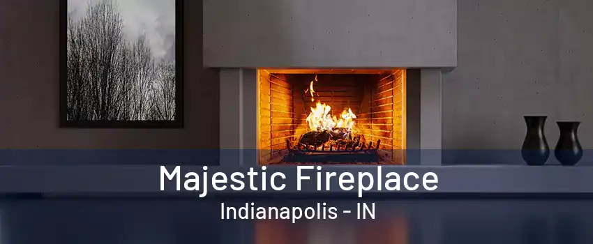 Majestic Fireplace Indianapolis - IN