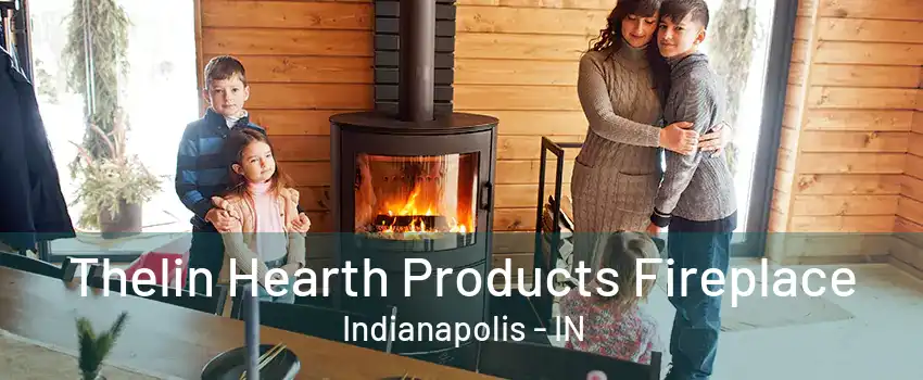 Thelin Hearth Products Fireplace Indianapolis - IN